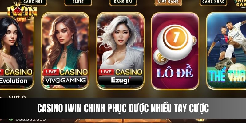 Casino IWIN chinh phục được nhiều tay cược