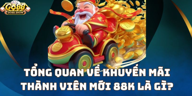 Tải Go88 tham gia chương trình khuyến mãi tặng 88k hấp dẫn