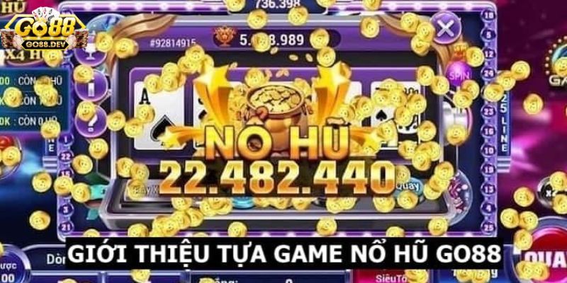 Tại sao nên tải Go88 để trải nghiệm chơi nổ hũ?